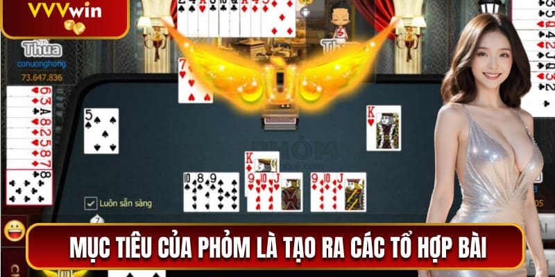 Bài Phỏm Ăn Tiền Online - Trò Chơi Hấp Dẫn Nhất VVVwin 2026 2 Mục tiêu của phỏm là tạo ra các tổ hợp bài